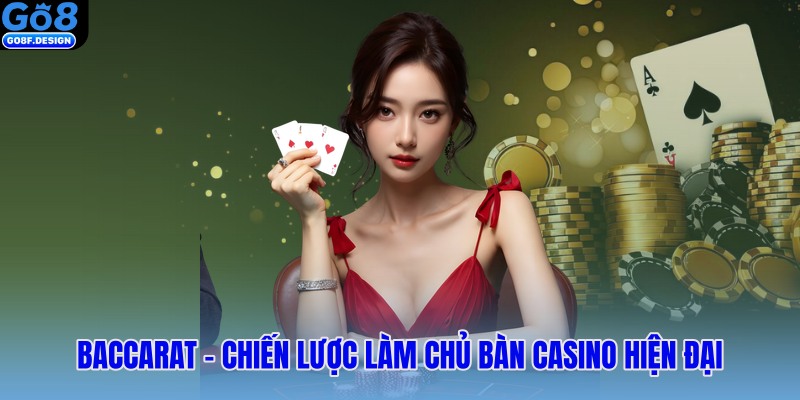 Baccarat – Chiến lược làm chủ bàn casino vô cùng hiện đại