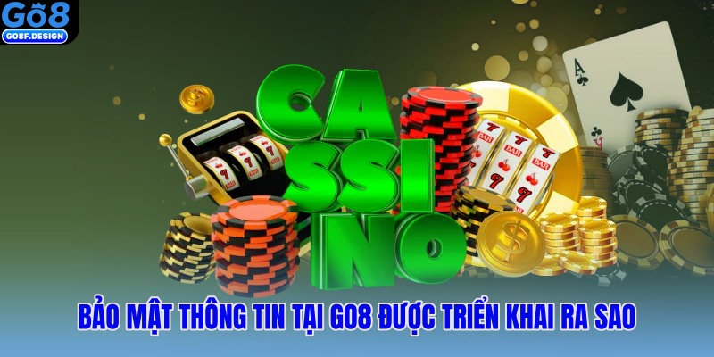 Bảo mật thông tin tại Go8 được triển khai ra sao