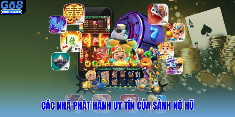 Các nhà phát hành uy tín của sảnh nổ hũ