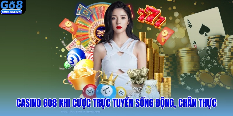 Casino Go8 khi cược trực tuyến sống động, chân thực