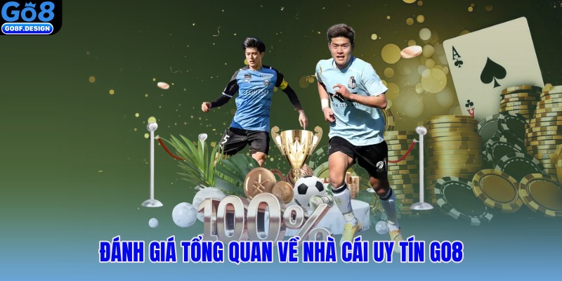 Đánh giá tổng quan về nhà cái uy tín Go8