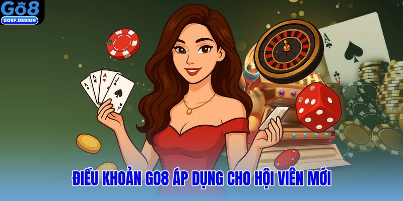 Điều khoản Go8 áp dụng cho hội viên mới