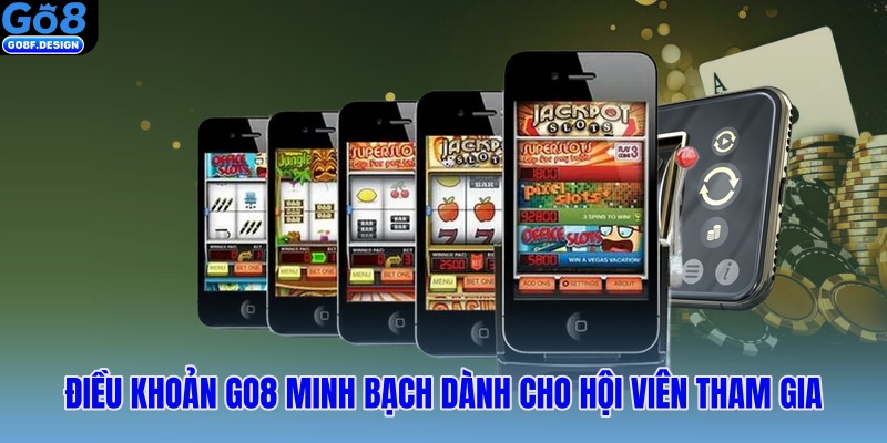 Điều khoản Go8 minh bạch dành cho hội viên tham gia nhà cái