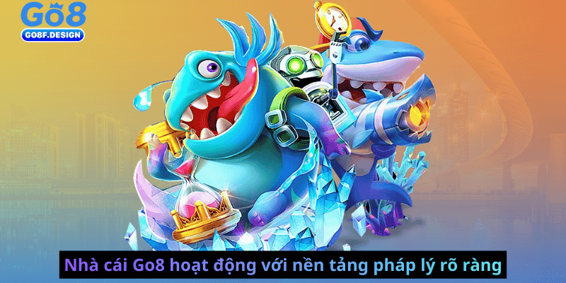 Nhà cái Go8 hoạt động với nền tảng pháp lý rõ ràng