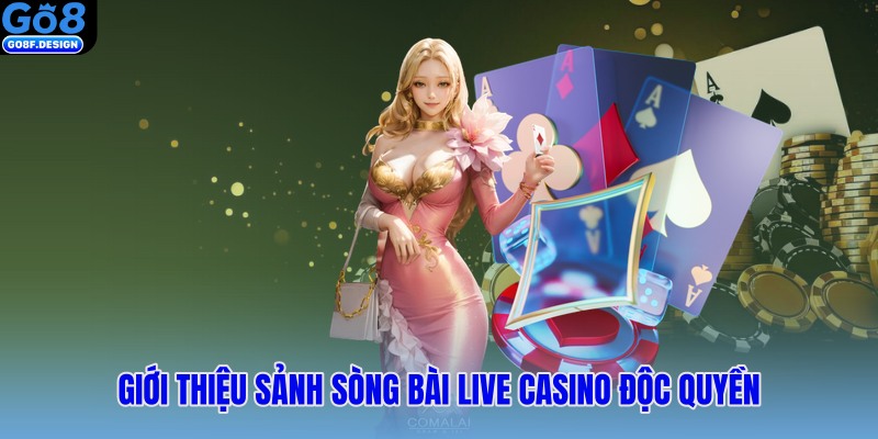 Giới thiệu sảnh sòng bài Live Casino độc quyền
