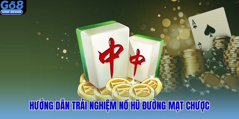Hướng dẫn trải nghiệm nổ hũ đường mạt chược