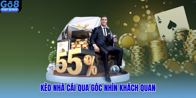 Kèo nhà cái qua góc nhìn khách quan