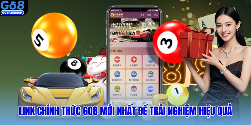 Link Chính Thức Go8 Mới Nhất để Trải Nghiệm Hiệu Quả