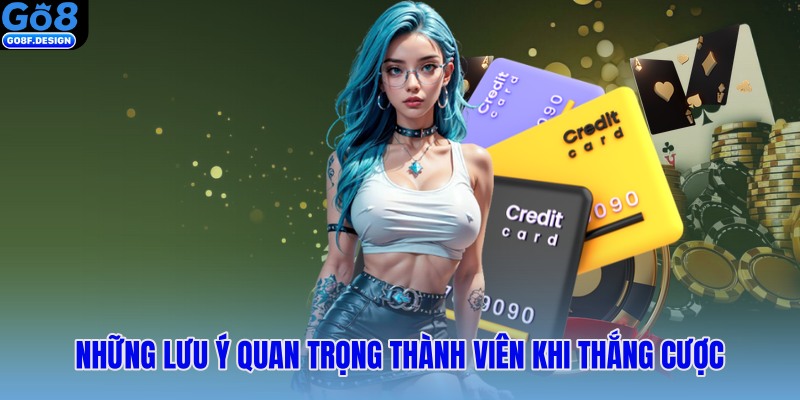 Những lưu ý quan trọng thành viên khi thắng cược