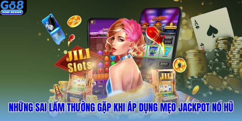 Những sai lầm thường gặp khi áp dụng mẹo jackpot nổ hũ