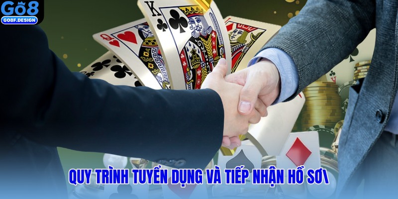 Quy trình tuyển dụng và tiếp nhận hồ sơ
