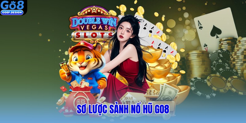 Sơ lược sảnh nổ hũ Go8
