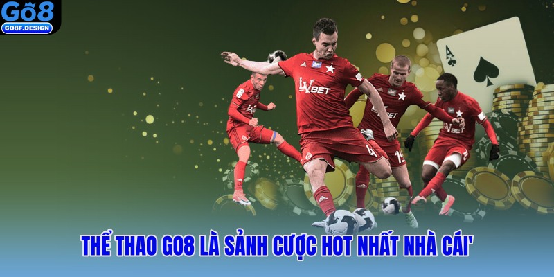 Thể thao GO8 là sảnh cược hot nhất nhà cái
