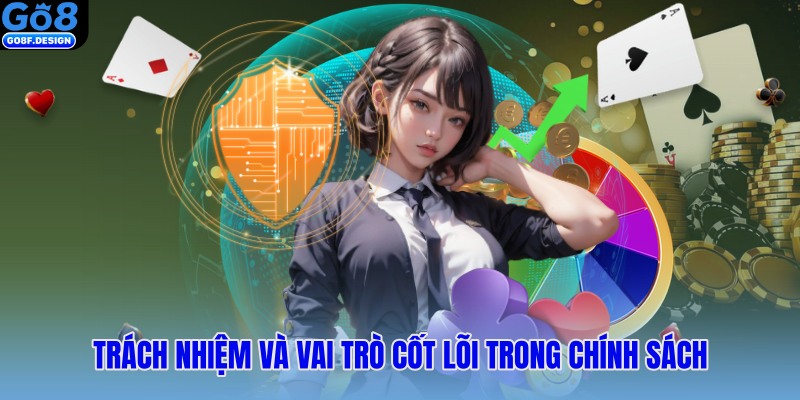 Trách nhiệm và vai trò cốt lõi trong chính sách