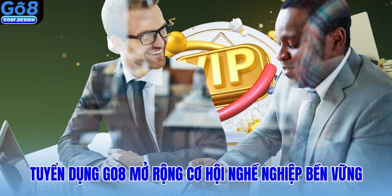 Tuyển dụng Go8 mở rộng cơ hội nghề nghiệp bền vững